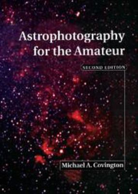 Astrophotography for the Amateur 1107050642 Book Cover