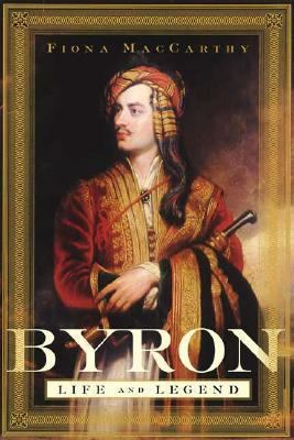 Byron: Life and Legend 0374529302 Book Cover