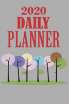 2020 Daily Planner: Planner Daily Weekly Monthly Calendar Schedule + Academic Organizer | Inspirational Quotes and Abstract Trees Cover
