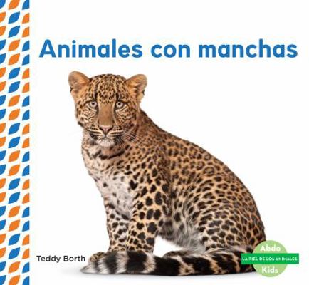 Animales Con Manchas (Spotted Animals) (Spanish... [Spanish] 1624026265 Book Cover
