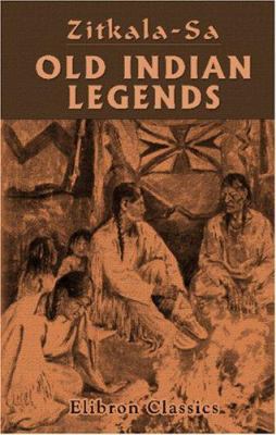 Old Indian Legends: Retold by Zitkala - Sa 0543960196 Book Cover