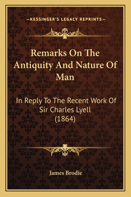 Remarks On The Antiquity And Nature Of Man: In ... 1165665743 Book Cover