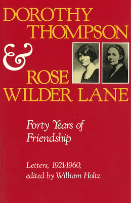 Dorothy Thompson and Rose Wilder Lane: Forty Ye... 0826222331 Book Cover