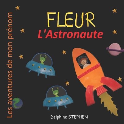 Fleur l'Astronaute: Les aventures de mon prénom [French] B088GKBHRM Book Cover