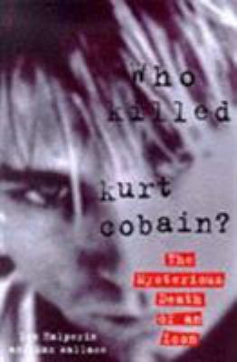 Who Killed Kurt Cobain? 1857823060 Book Cover
