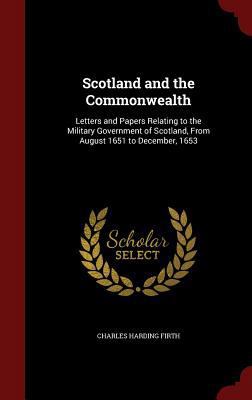 Scotland and the Commonwealth: Letters and Pape... 1296693686 Book Cover