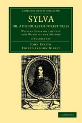 Sylva, Or, a Discourse of Forest Trees 2 Volume... 1108055281 Book Cover