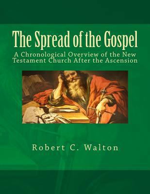 The Spread of the Gospel: A Chronological Overv... 1724980165 Book Cover