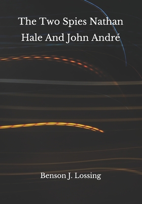 The Two Spies Nathan Hale And John Andr? B08HRZGX96 Book Cover