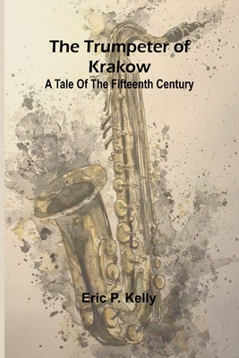 The trumpeter of Krakow A tale of the fifteenth... 9362515296 Book Cover