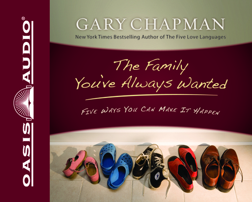 The Family You've Always Wanted: Five Ways You ... 159859432X Book Cover