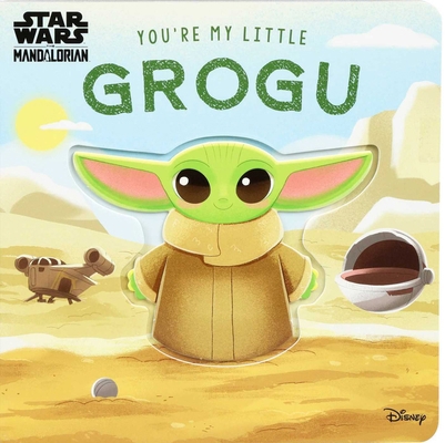 Star Wars: You're My Little Grogu 0794451446 Book Cover