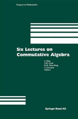 Six Lectures on Commutative Algebra 3034603282 Book Cover