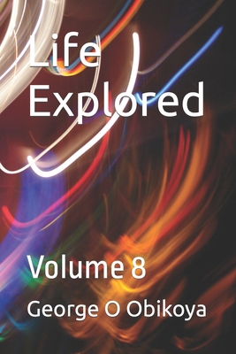 Life Explored: Volume 8 B0CCCVTB75 Book Cover