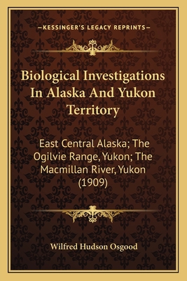 Biological Investigations In Alaska And Yukon T... 1166573249 Book Cover