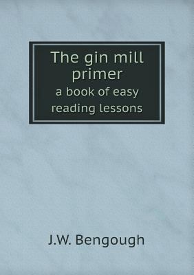 The gin mill primer a book of easy reading lessons 5518748507 Book Cover