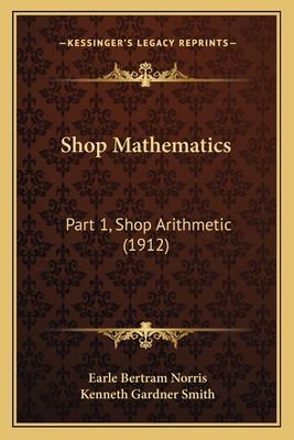 Shop Mathematics: Part 1, Shop Arithmetic (1912) 1164872702 Book Cover