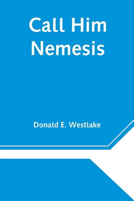 Call Him Nemesis 9354540252 Book Cover