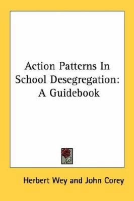 Action Patterns in School Desegregation: A Guid... 0548391033 Book Cover