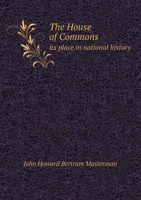 The House of Commons its place in national history 5518596030 Book Cover