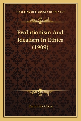 Evolutionism And Idealism In Ethics (1909) 1165408473 Book Cover
