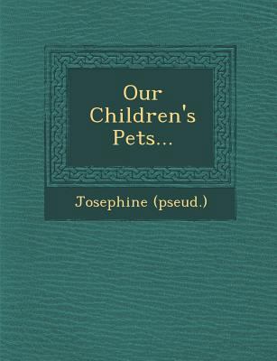 Our Children's Pets... 1249977525 Book Cover
