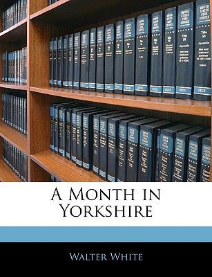 A Month in Yorkshire 1143728599 Book Cover