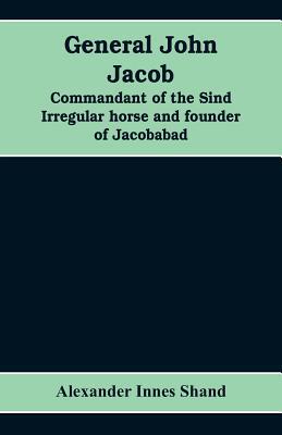 General John Jacob: commandant of the Sind irre... 9353608317 Book Cover