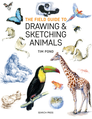 The Field Guide to Drawing and Sketching Animals 1782215123 Book Cover