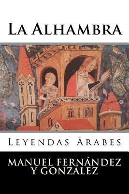 La Alhambra: Leyendas Árabes [Spanish] 1523619457 Book Cover