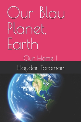 Our Blau Planet, Earth: Our Home ! B0F37JD19M Book Cover