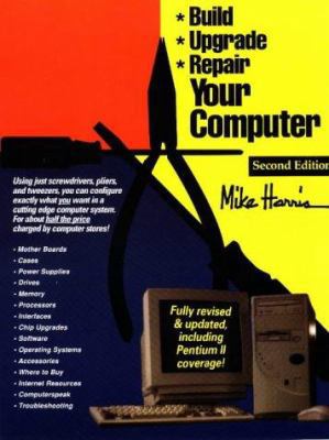 Build, Upgrade, and Repair Your Computer 1568662297 Book Cover