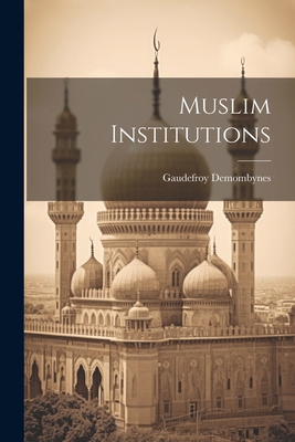 Muslim Institutions 1021438502 Book Cover