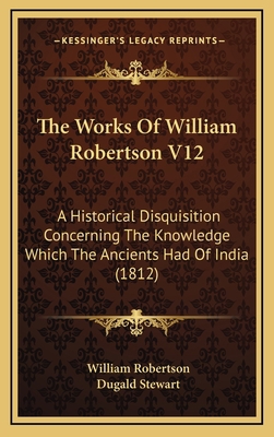 The Works Of William Robertson V12: A Historica... 116730263X Book Cover