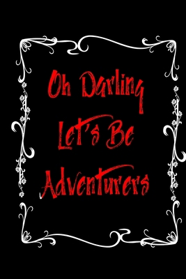 Paperback Oh Darling Let's Be Adventurers Notebook: positive inspirational lined Notebook / Journal Gift, 110 Pages, 6x9, inspirational quote on  Cover ,motivation  gifts for women and Men Book