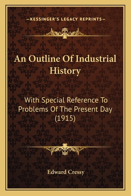 An Outline Of Industrial History: With Special ... 116647884X Book Cover