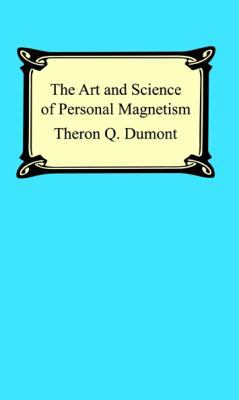 The Art and Science of Personal Magnetism: The ... 1420926616 Book Cover