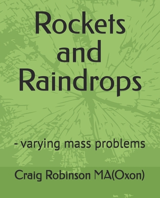 Rockets and Raindrops: - varying mass problems B08HQ6WPVY Book Cover
