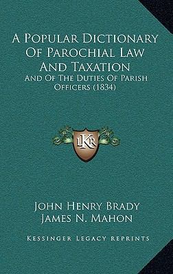 A Popular Dictionary Of Parochial Law And Taxat... 1165278790 Book Cover