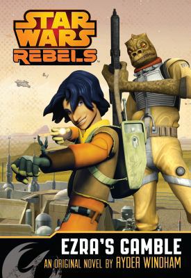 Star Wars Rebels: Ezra's Gamble: A Star Wars Re... 1405275766 Book Cover