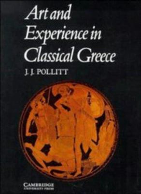 Art and Experience in Classical Greece 0521080657 Book Cover