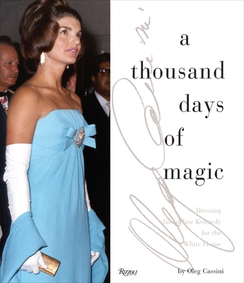 A Thousand Days of Magic: Dressing Jacqueline K... 0847841839 Book Cover