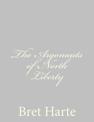 The Argonauts of North Liberty 148409297X Book Cover