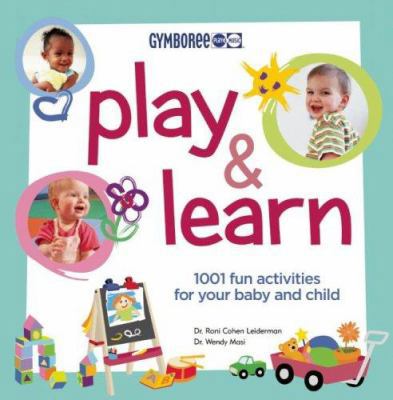 Play & Learn: 1001 Fun Activities for Your Baby... 1554700337 Book Cover