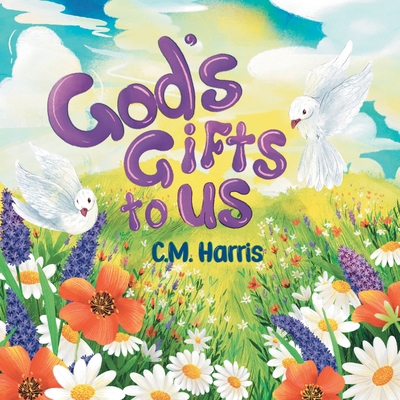 God's Gifts To Us: A Children's Picture Book Ab... 1639189777 Book Cover