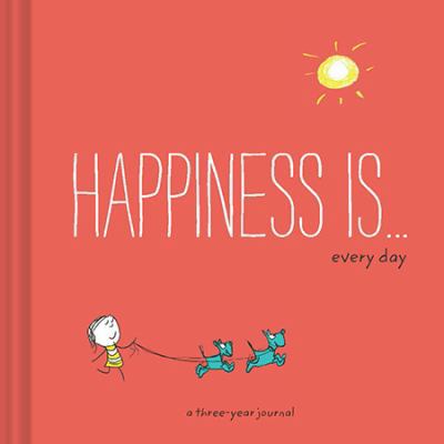 Happiness Is . . . One Happy Thing Every Day: A... 1452152055 Book Cover