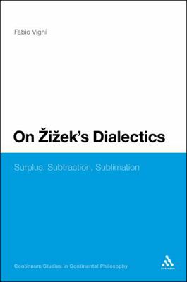 On Zizek's Dialectics: Surplus, Subtraction, Su... 0826464432 Book Cover