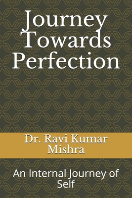 Journey Towards Perfection: An Internal Journey... B08GV1VF6Y Book Cover