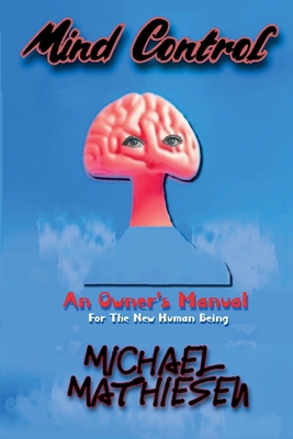 Mind Control - An Owner's Manual for the New Hu... B0DRWFLX8W Book Cover