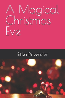 A Magical Christmas Eve 1312785950 Book Cover